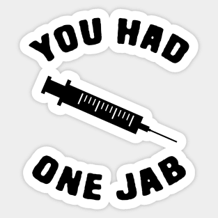 You had One Jab Sticker